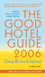 The Good Hotel Guide 2006